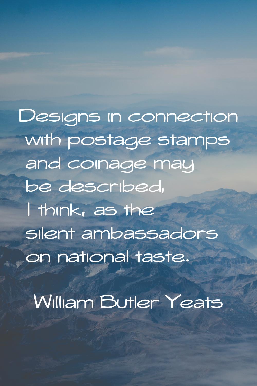 Designs in connection with postage stamps and coinage may be described, I think, as the silent amba