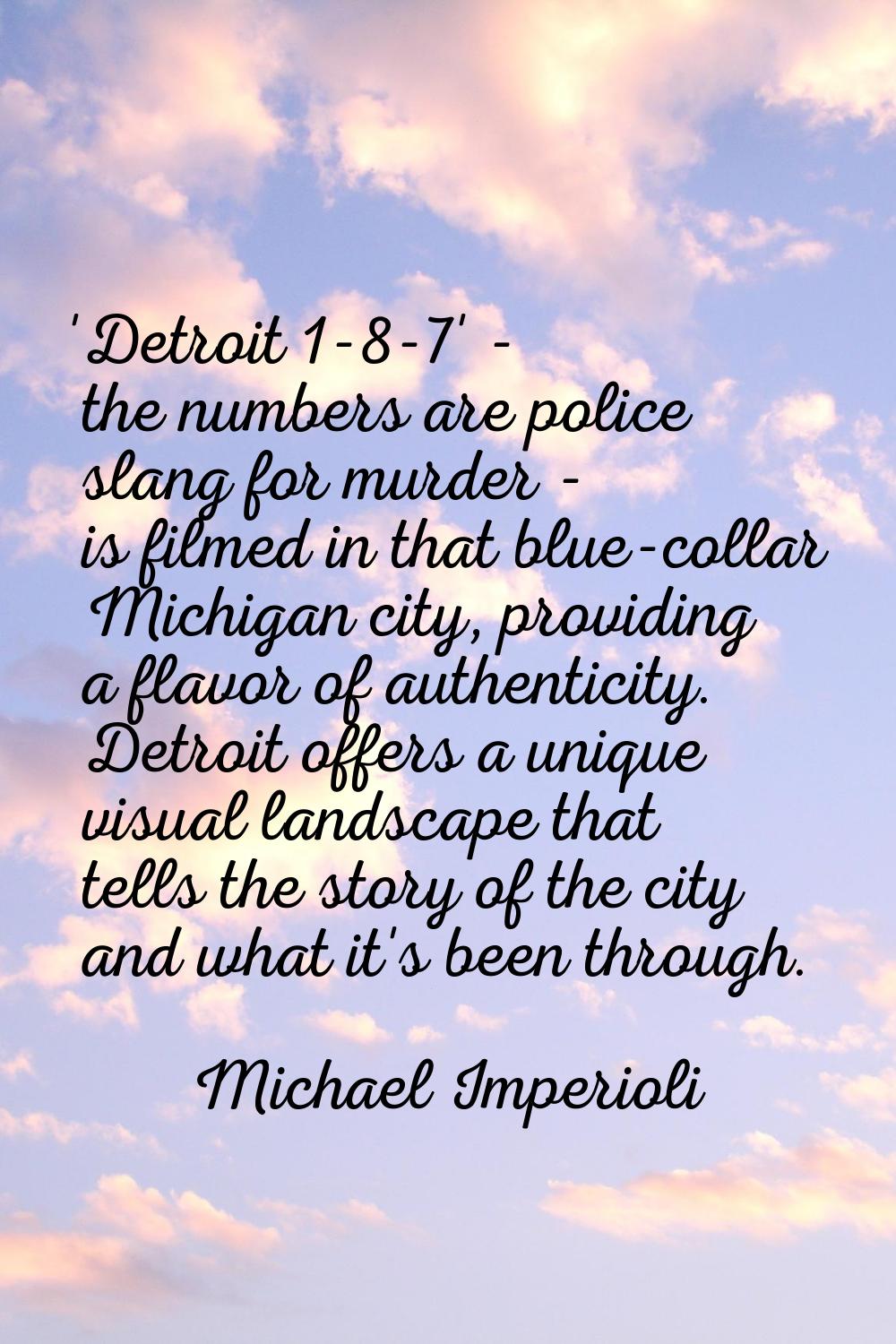 'Detroit 1-8-7' - the numbers are police slang for murder - is filmed in that blue-collar Michigan 