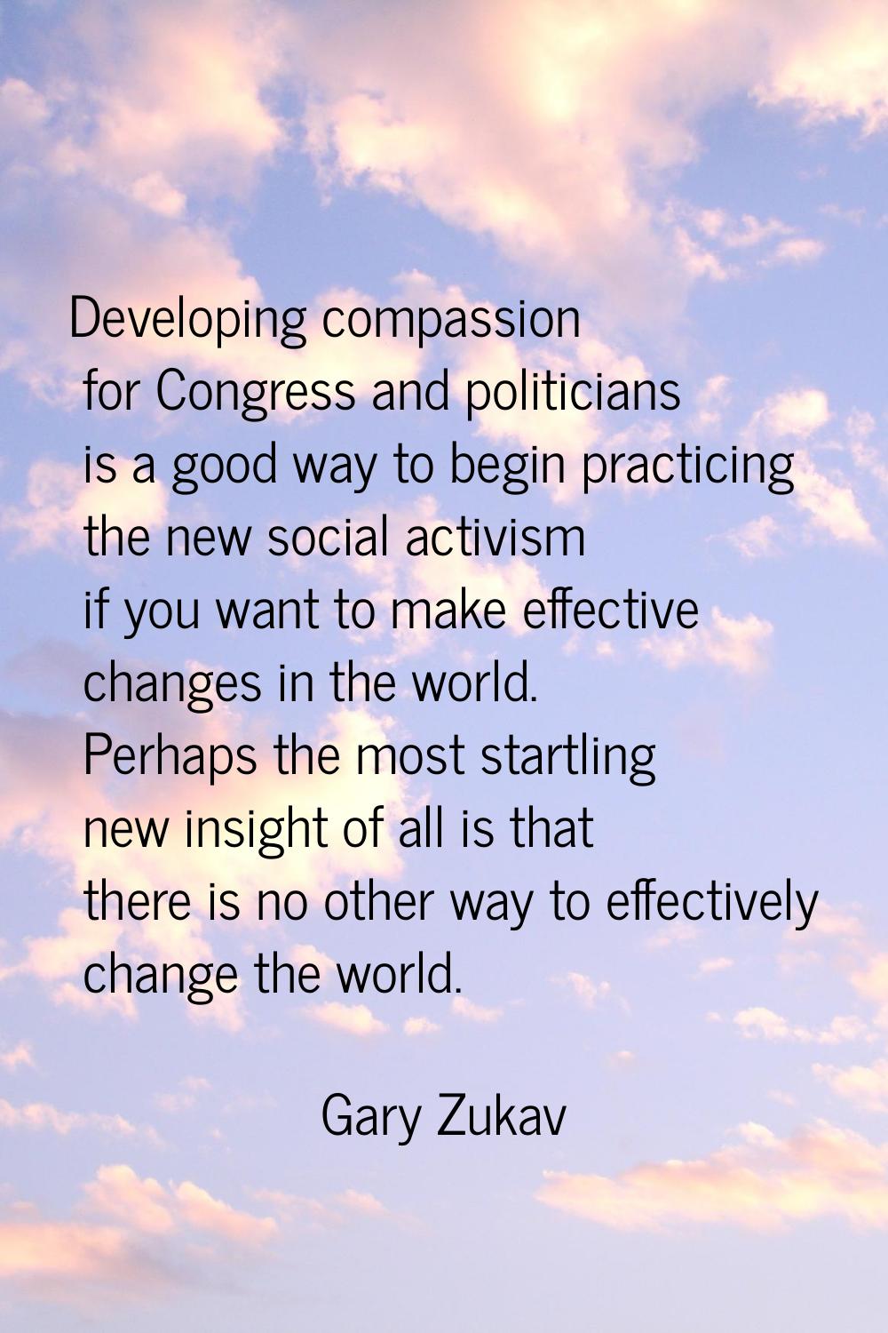 Developing compassion for Congress and politicians is a good way to begin practicing the new social