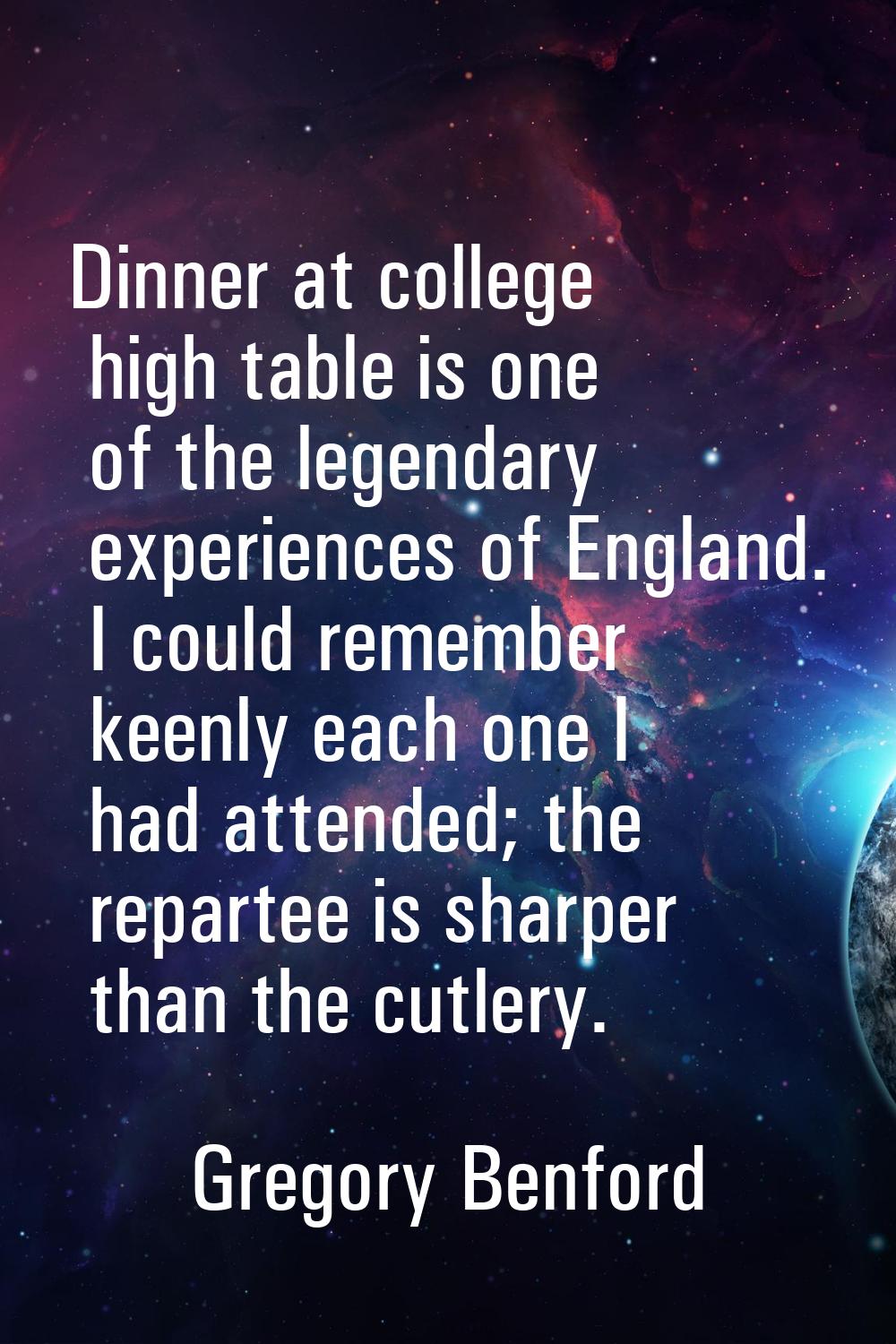 Dinner at college high table is one of the legendary experiences of England. I could remember keenl