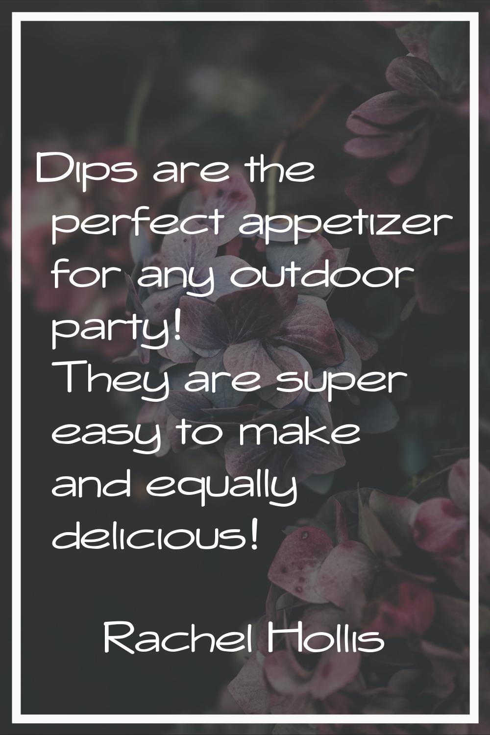 Dips are the perfect appetizer for any outdoor party! They are super easy to make and equally delic