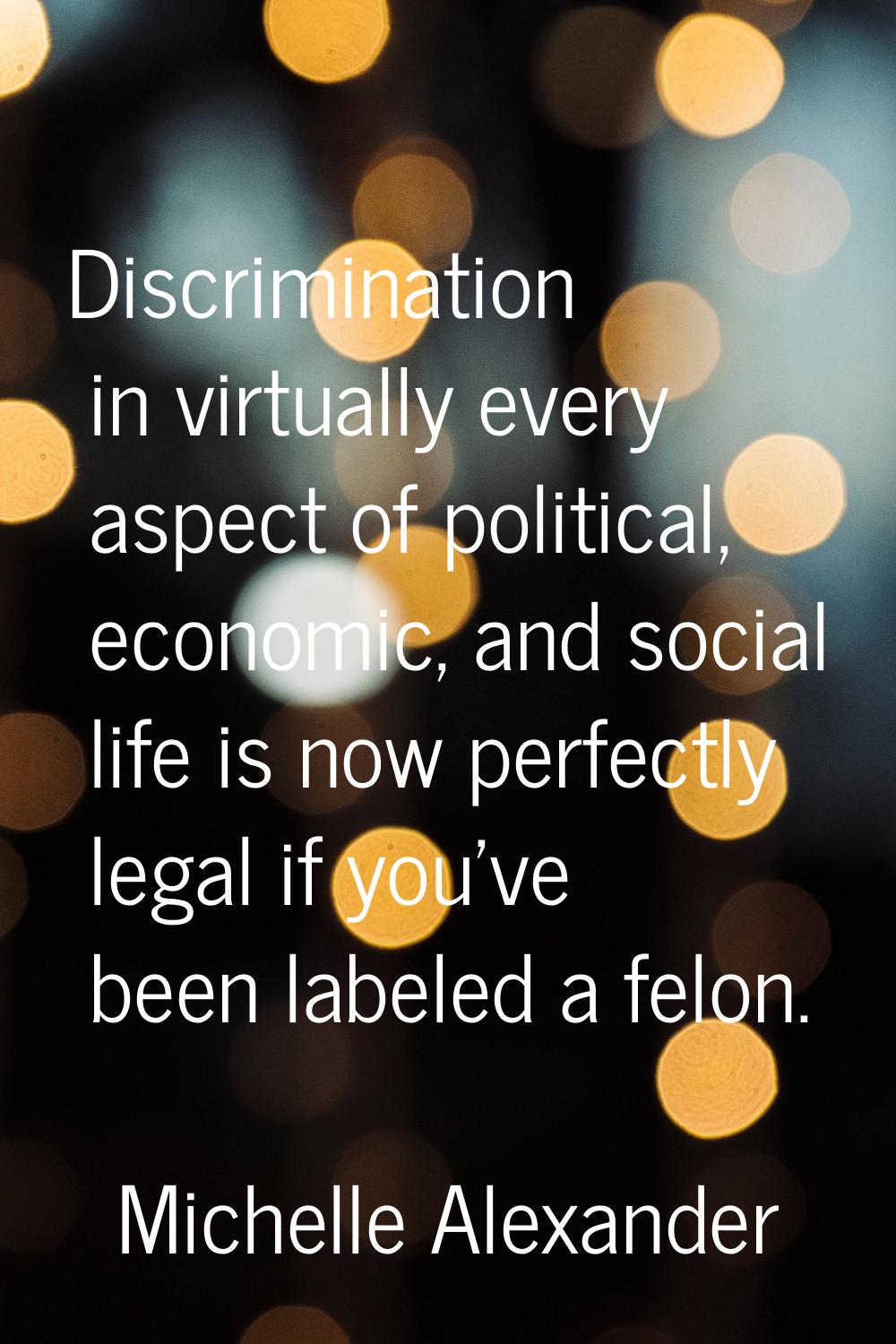 Discrimination in virtually every aspect of political, economic, and social life is now perfectly l