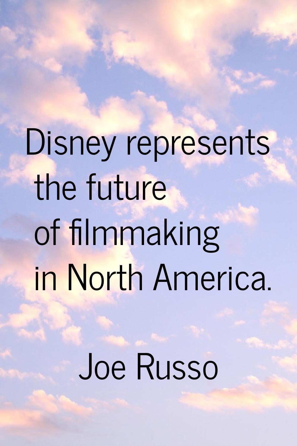 Disney represents the future of filmmaking in North America.