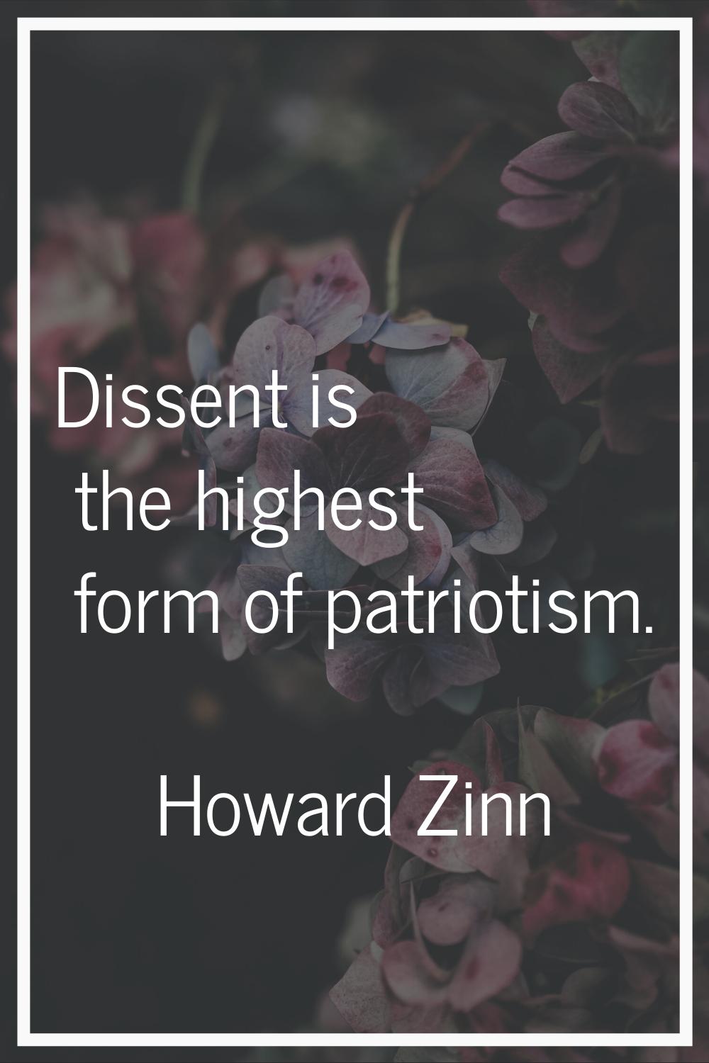 Dissent is the highest form of patriotism.