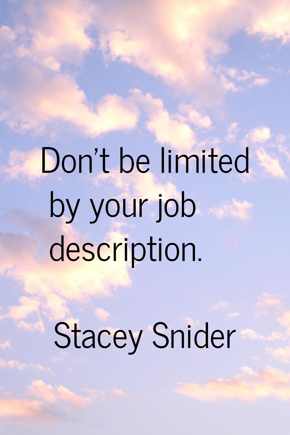 Don't be limited by your job description.
