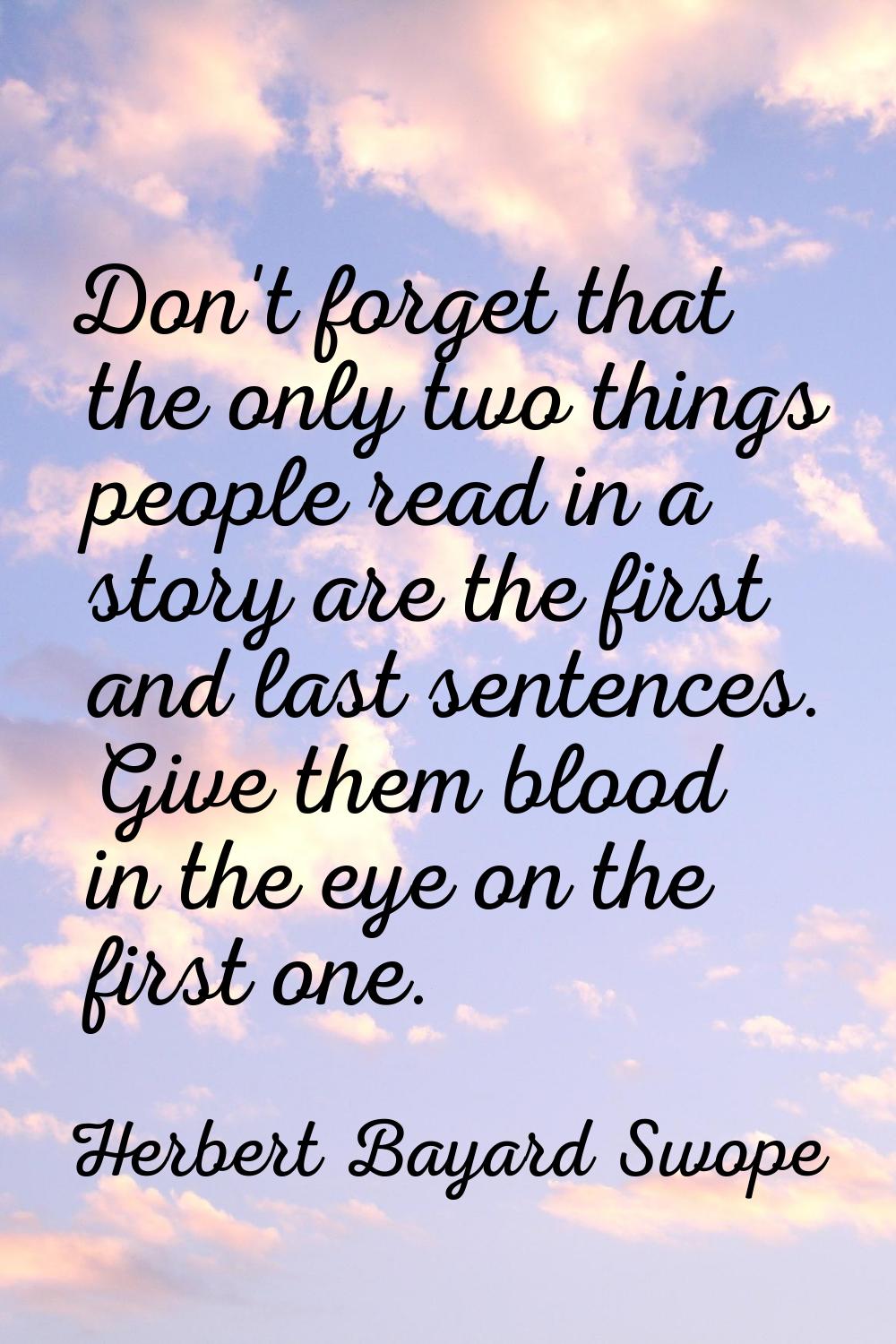 Don't forget that the only two things people read in a story are the first and last sentences. Give