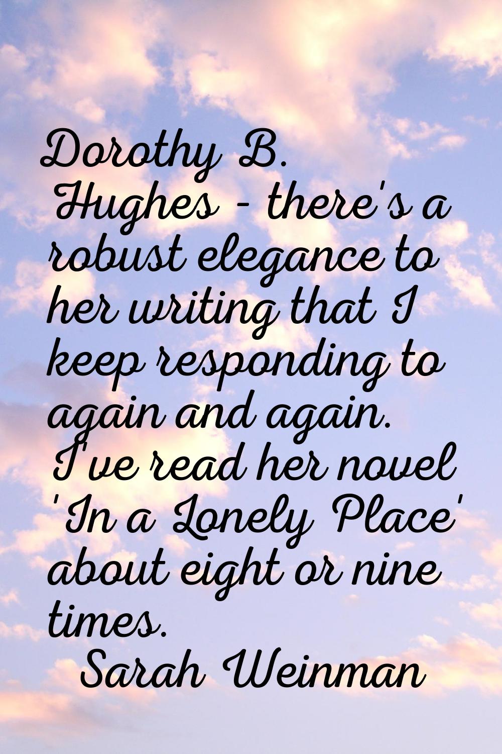 Dorothy B. Hughes - there's a robust elegance to her writing that I keep responding to again and ag
