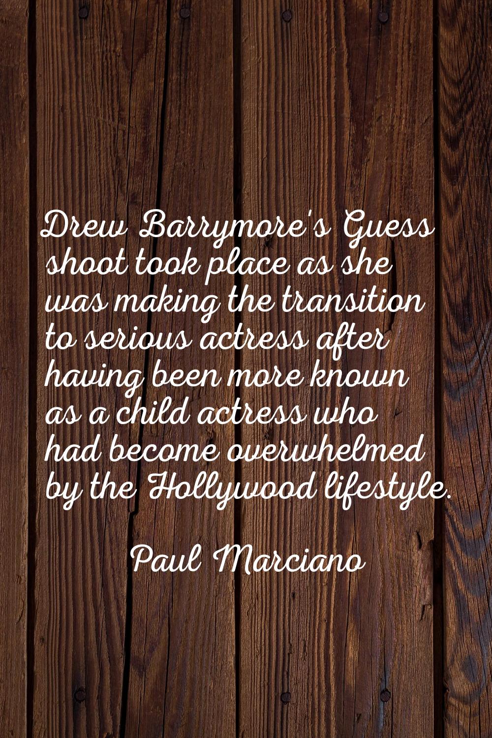 Drew Barrymore's Guess shoot took place as she was making the transition to serious actress after h