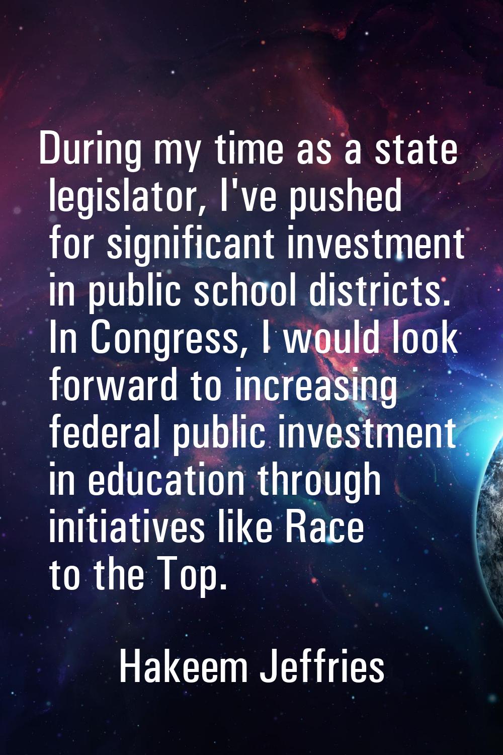 During my time as a state legislator, I've pushed for significant investment in public school distr