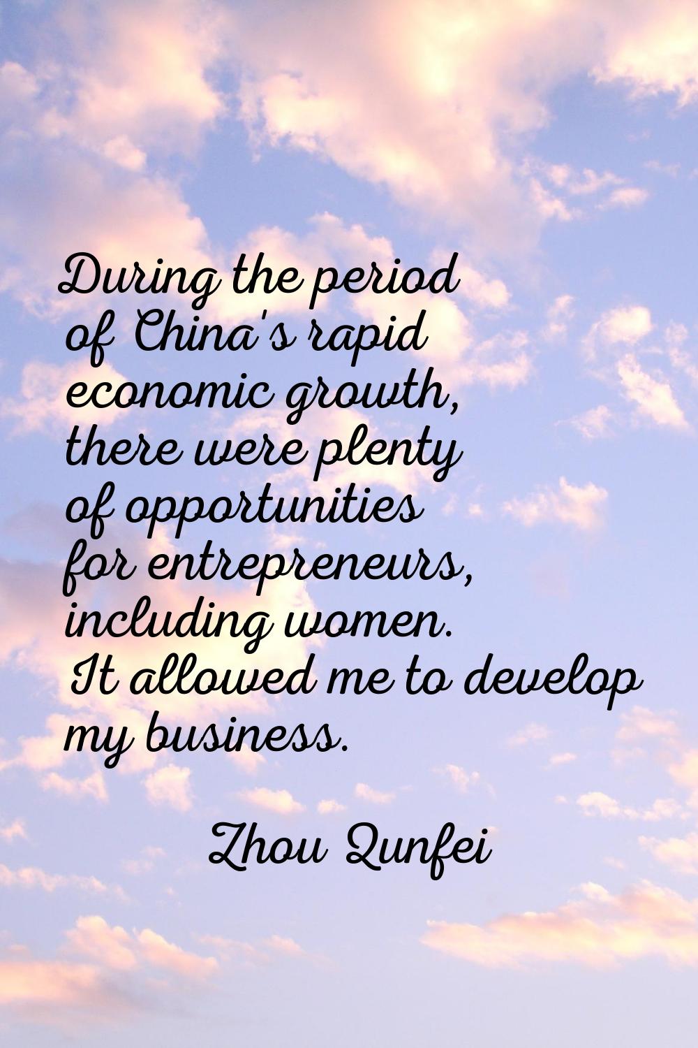 During the period of China's rapid economic growth, there were plenty of opportunities for entrepre