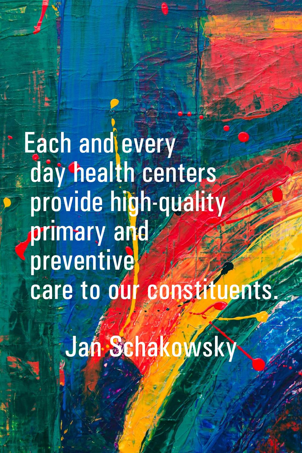Each and every day health centers provide high-quality primary and preventive care to our constitue