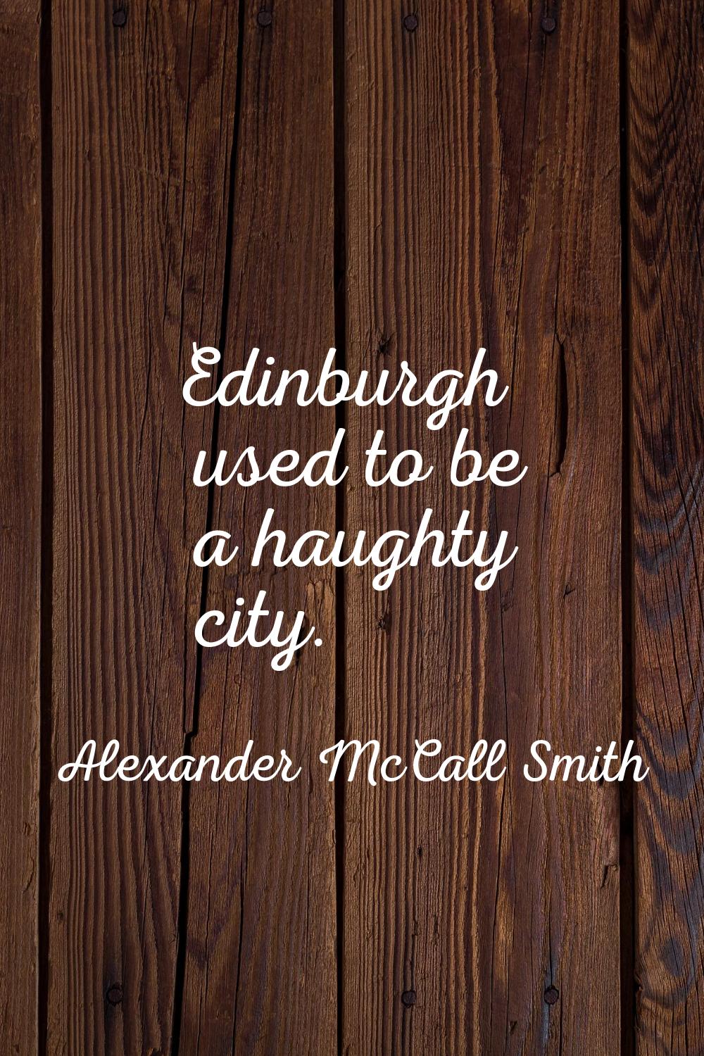 Edinburgh used to be a haughty city.