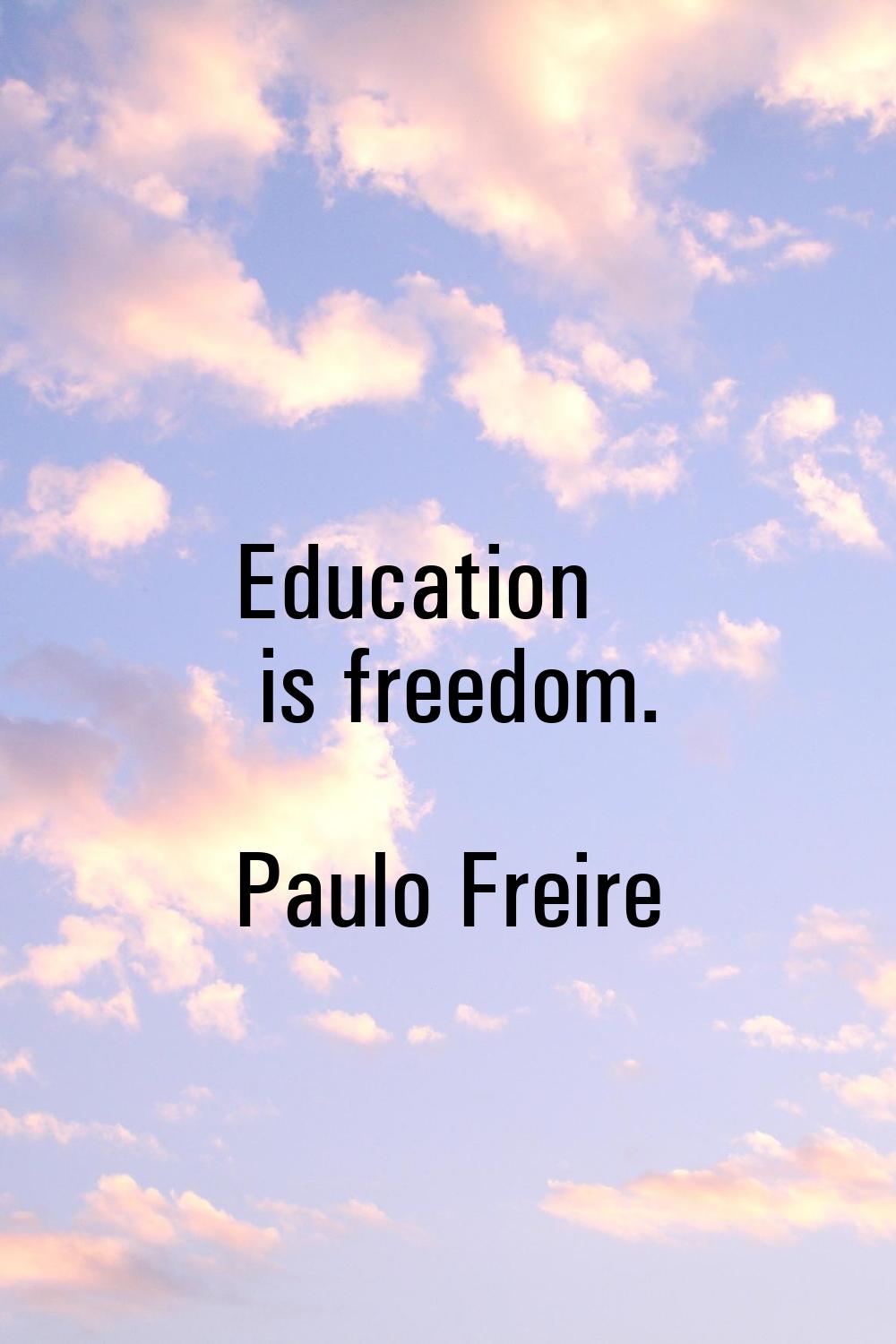 Education is freedom.