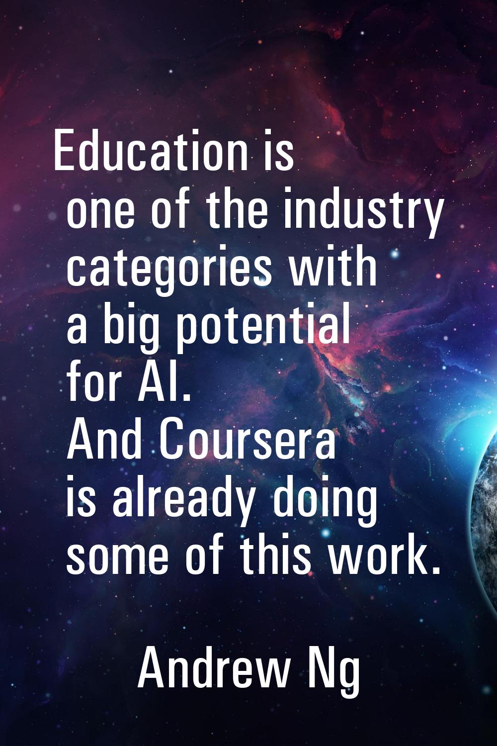 Education is one of the industry categories with a big potential for AI. And Coursera is already do