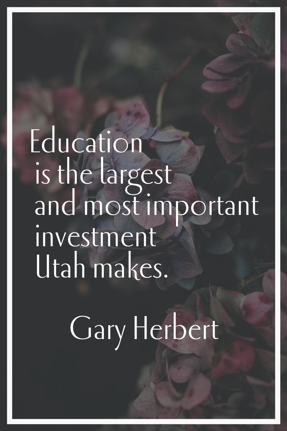 Education is the largest and most important investment Utah makes.