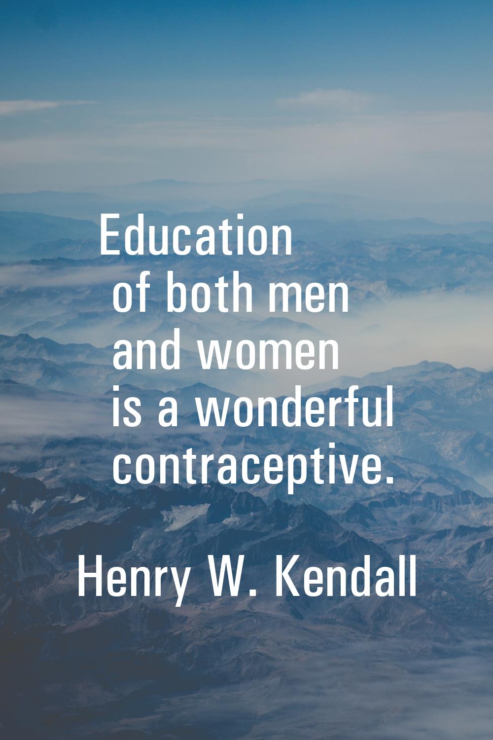 Education of both men and women is a wonderful contraceptive.