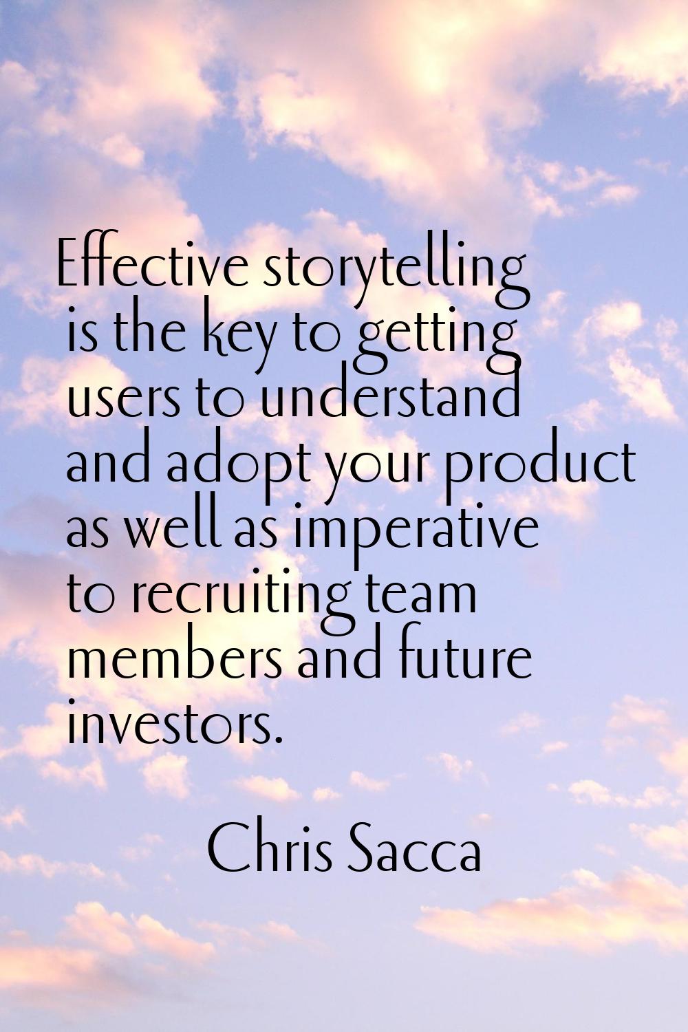 Effective storytelling is the key to getting users to understand and adopt your product as well as 