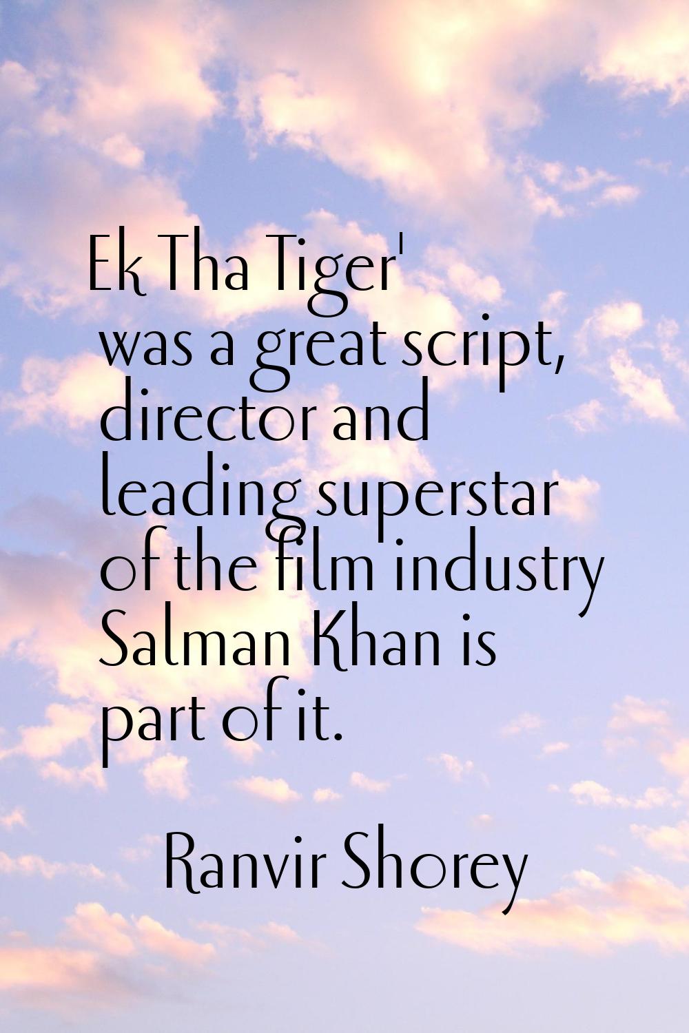 Ek Tha Tiger' was a great script, director and leading superstar of the film industry Salman Khan i