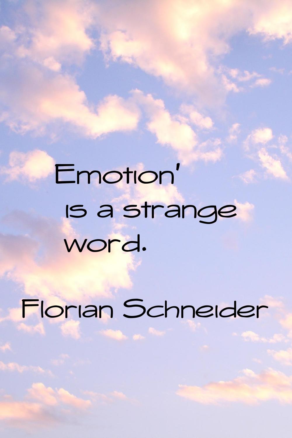 Emotion' is a strange word.