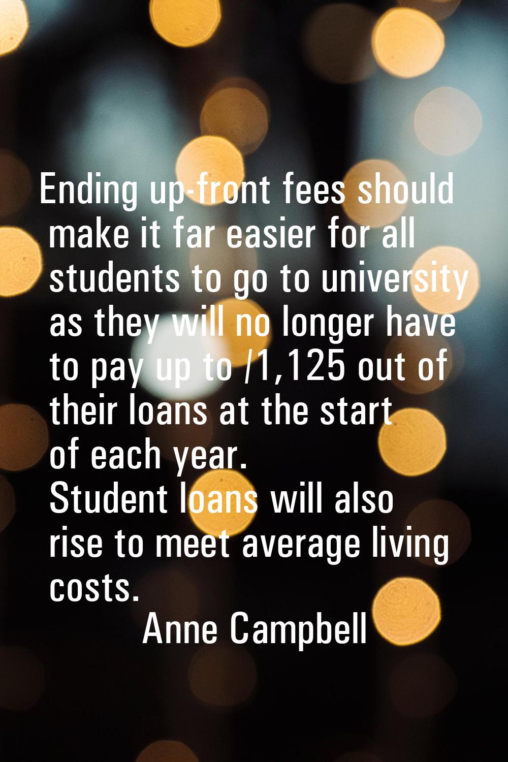Ending up-front fees should make it far easier for all students to go to university as they will no