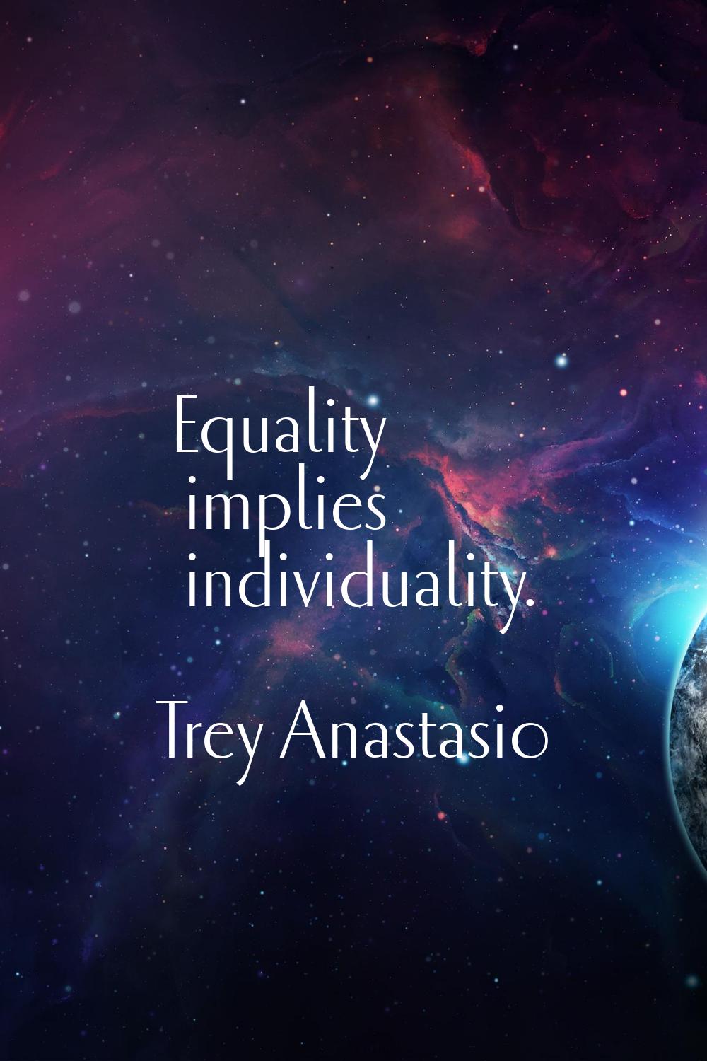 Equality implies individuality.