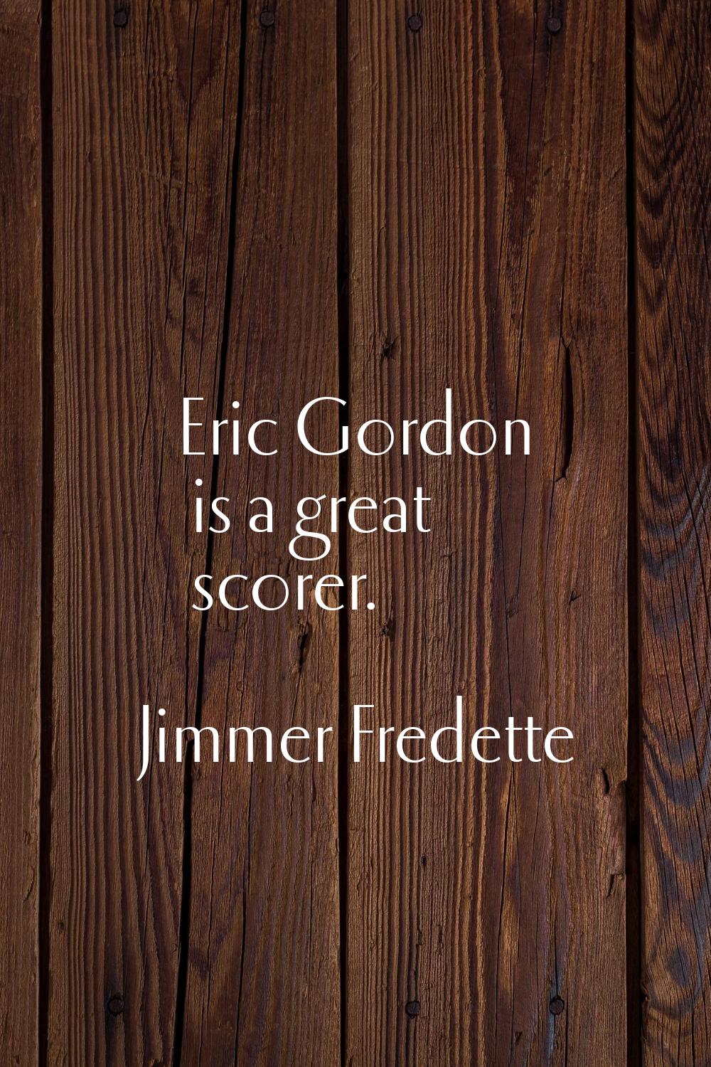 Eric Gordon is a great scorer.