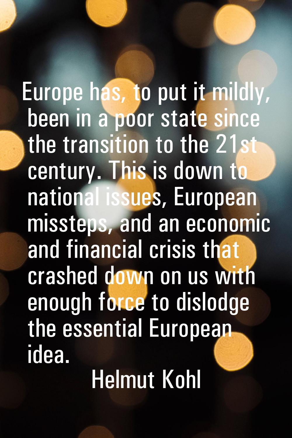 Europe has, to put it mildly, been in a poor state since the transition to the 21st century. This i