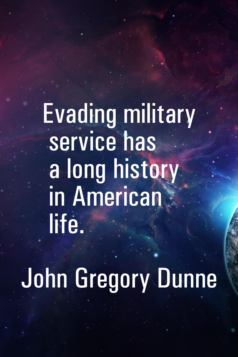 Evading military service has a long history in American life.