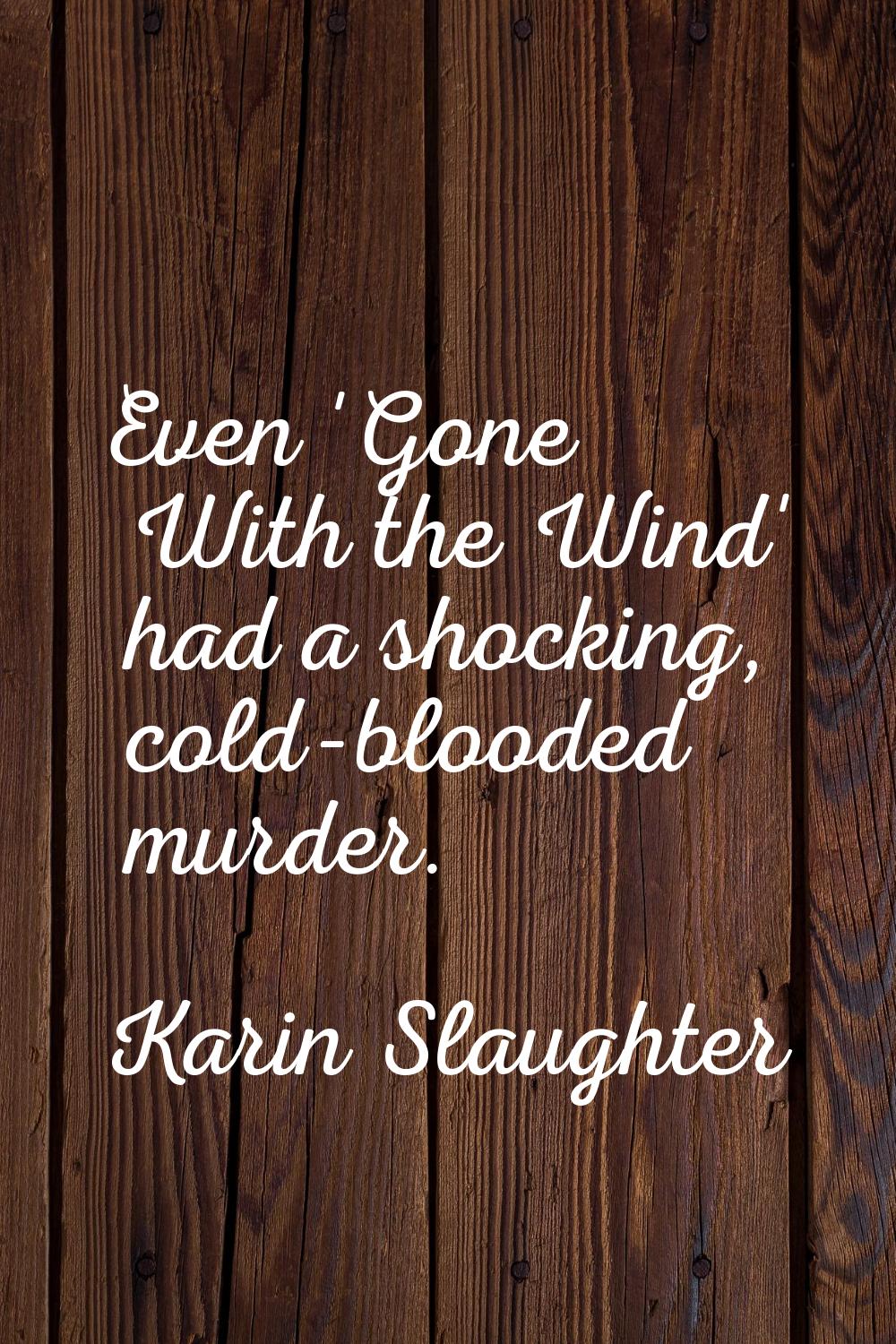 Even 'Gone With the Wind' had a shocking, cold-blooded murder.