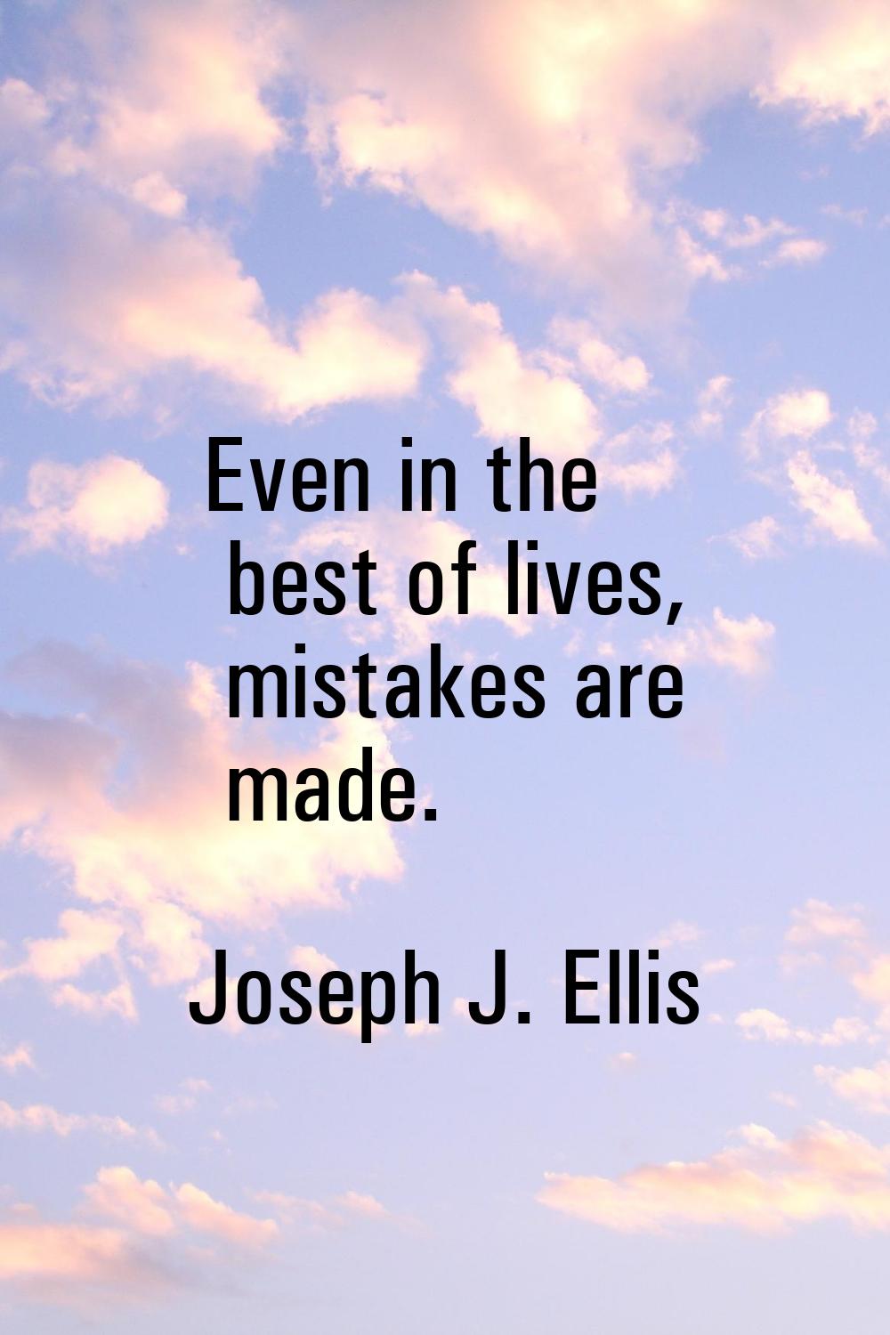 Even in the best of lives, mistakes are made.