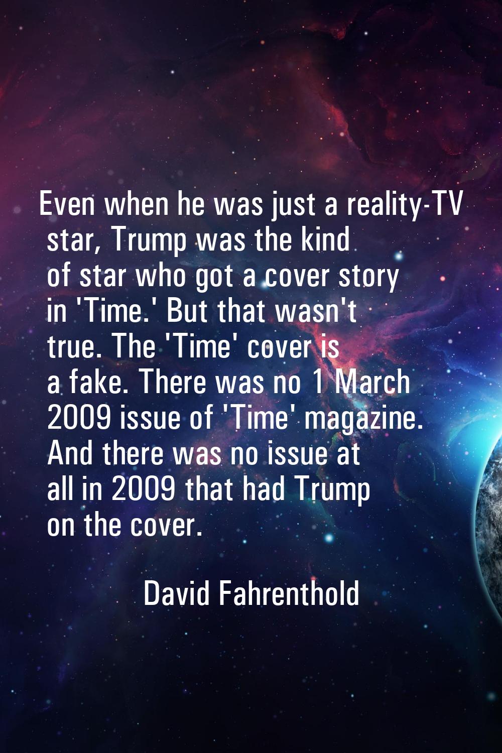 Even when he was just a reality-TV star, Trump was the kind of star who got a cover story in 'Time.