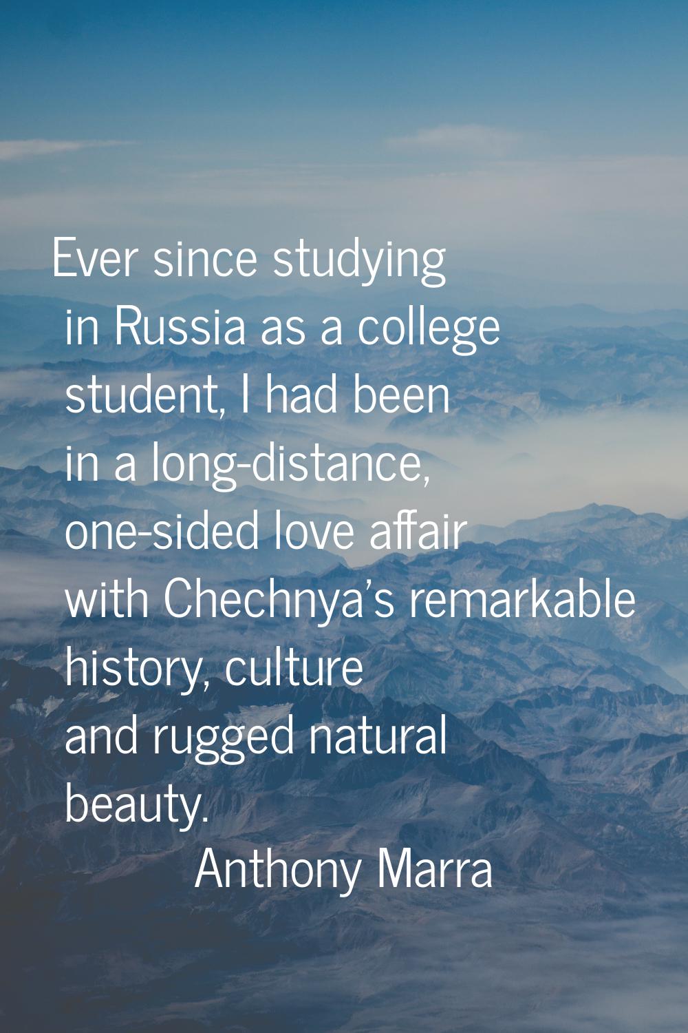Ever since studying in Russia as a college student, I had been in a long-distance, one-sided love a