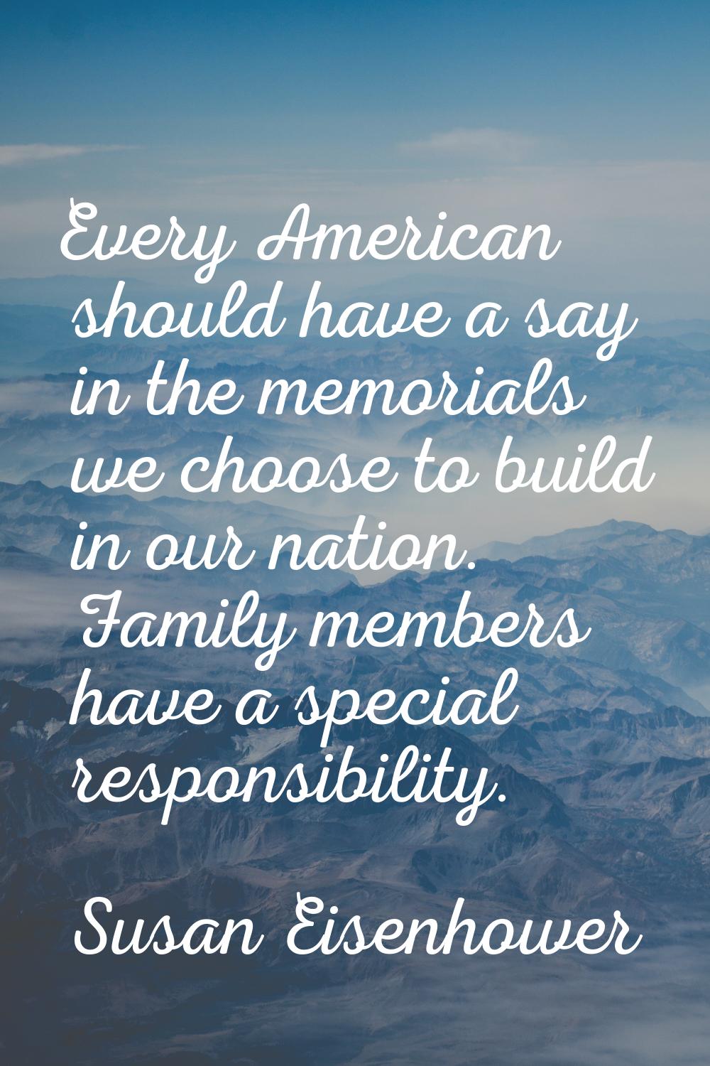 Every American should have a say in the memorials we choose to build in our nation. Family members 
