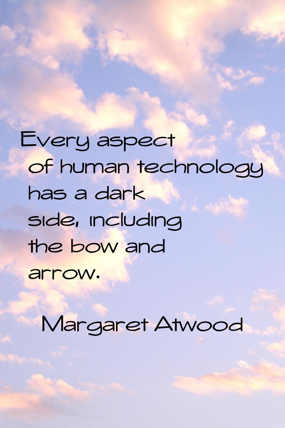 Every aspect of human technology has a dark side, including the bow and arrow.