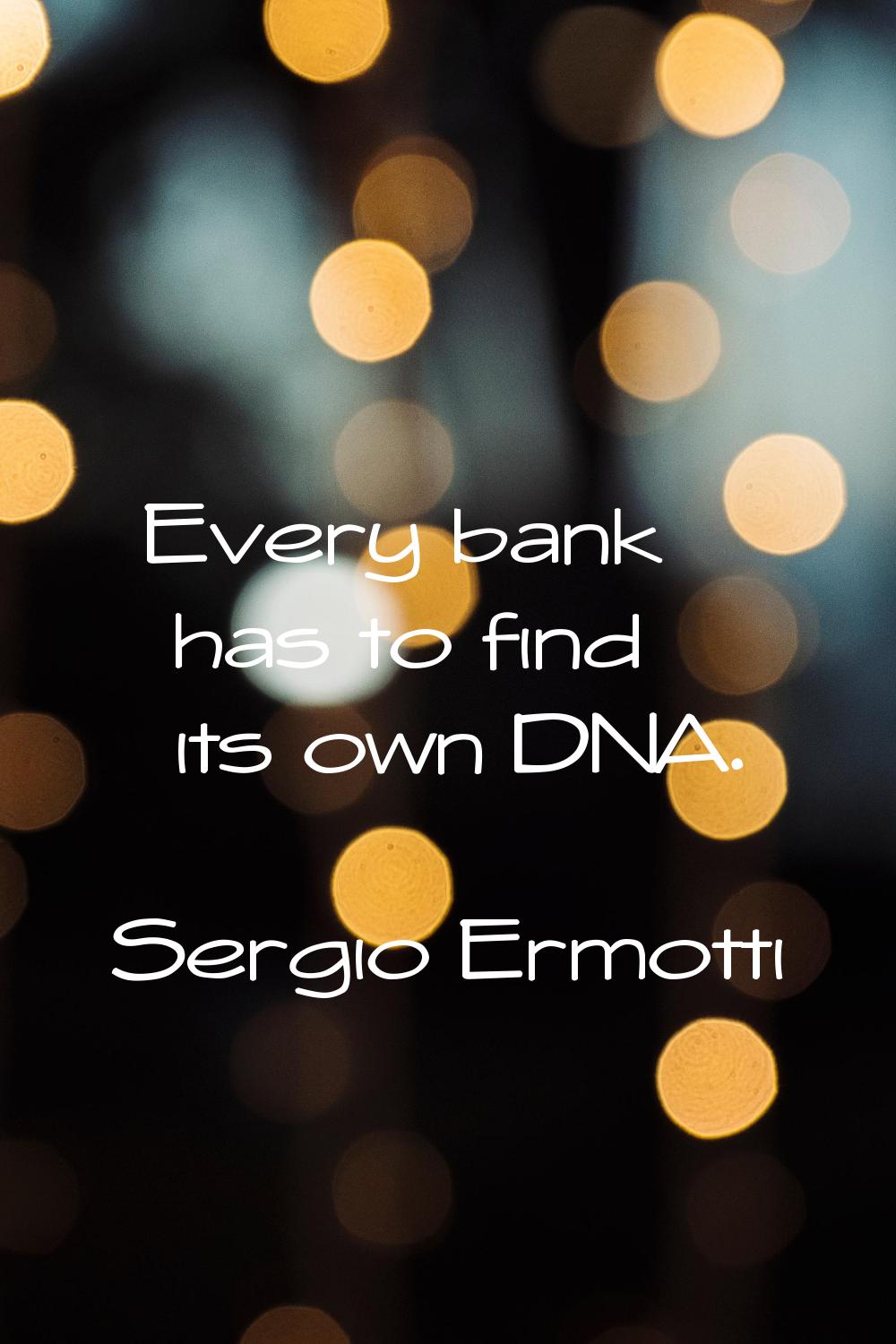 Every bank has to find its own DNA.