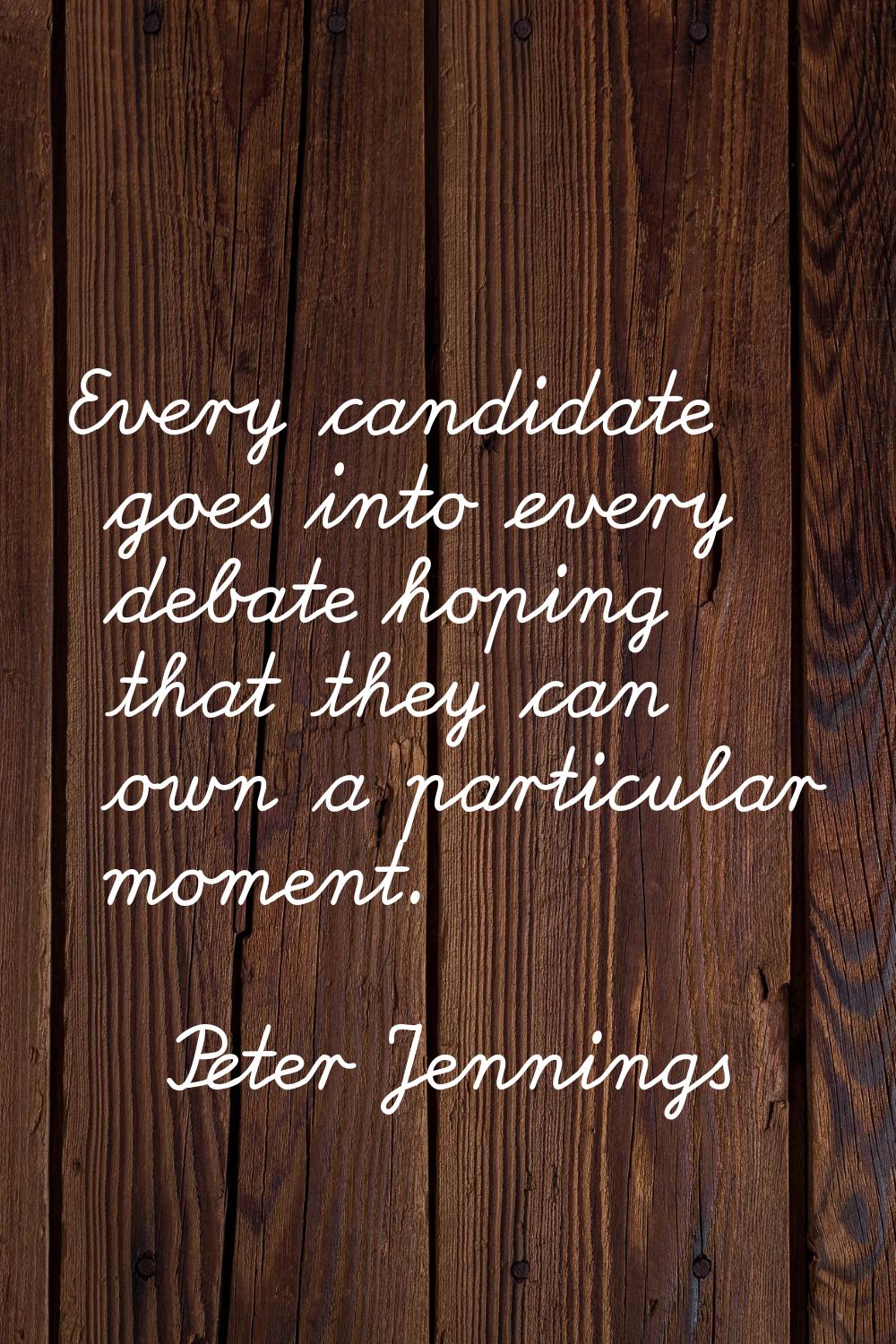 Every candidate goes into every debate hoping that they can own a particular moment.