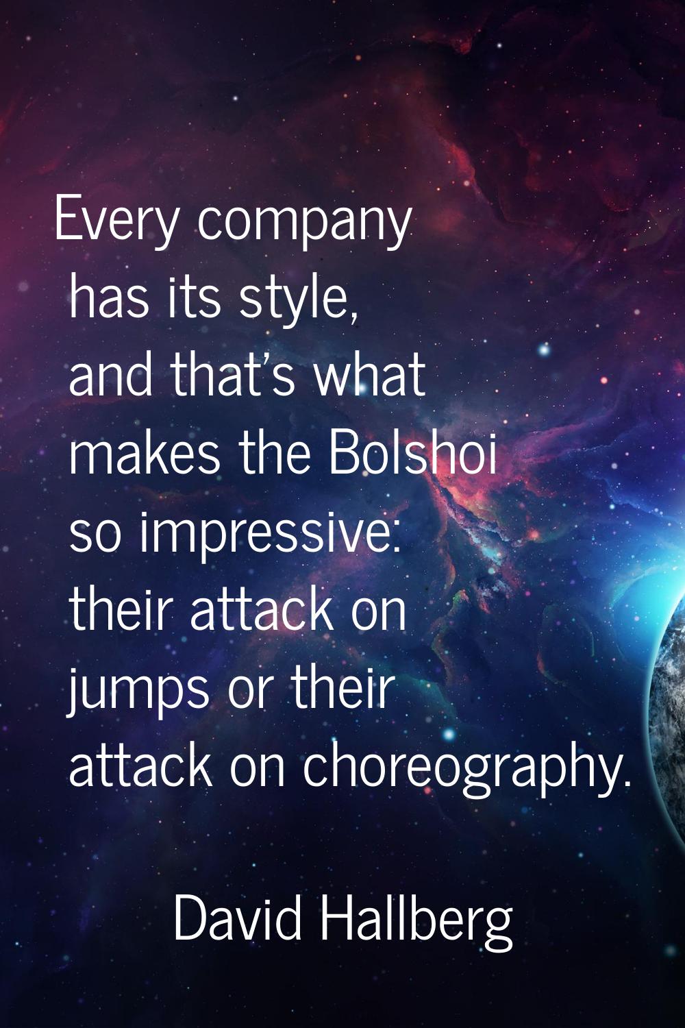 Every company has its style, and that's what makes the Bolshoi so impressive: their attack on jumps