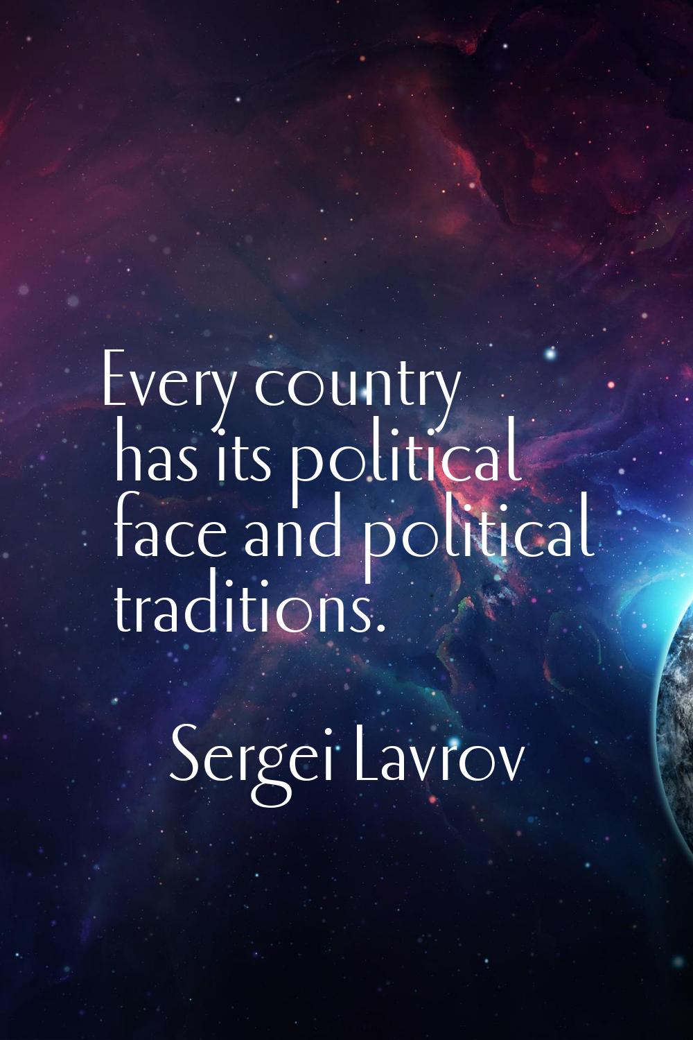 Every country has its political face and political traditions.