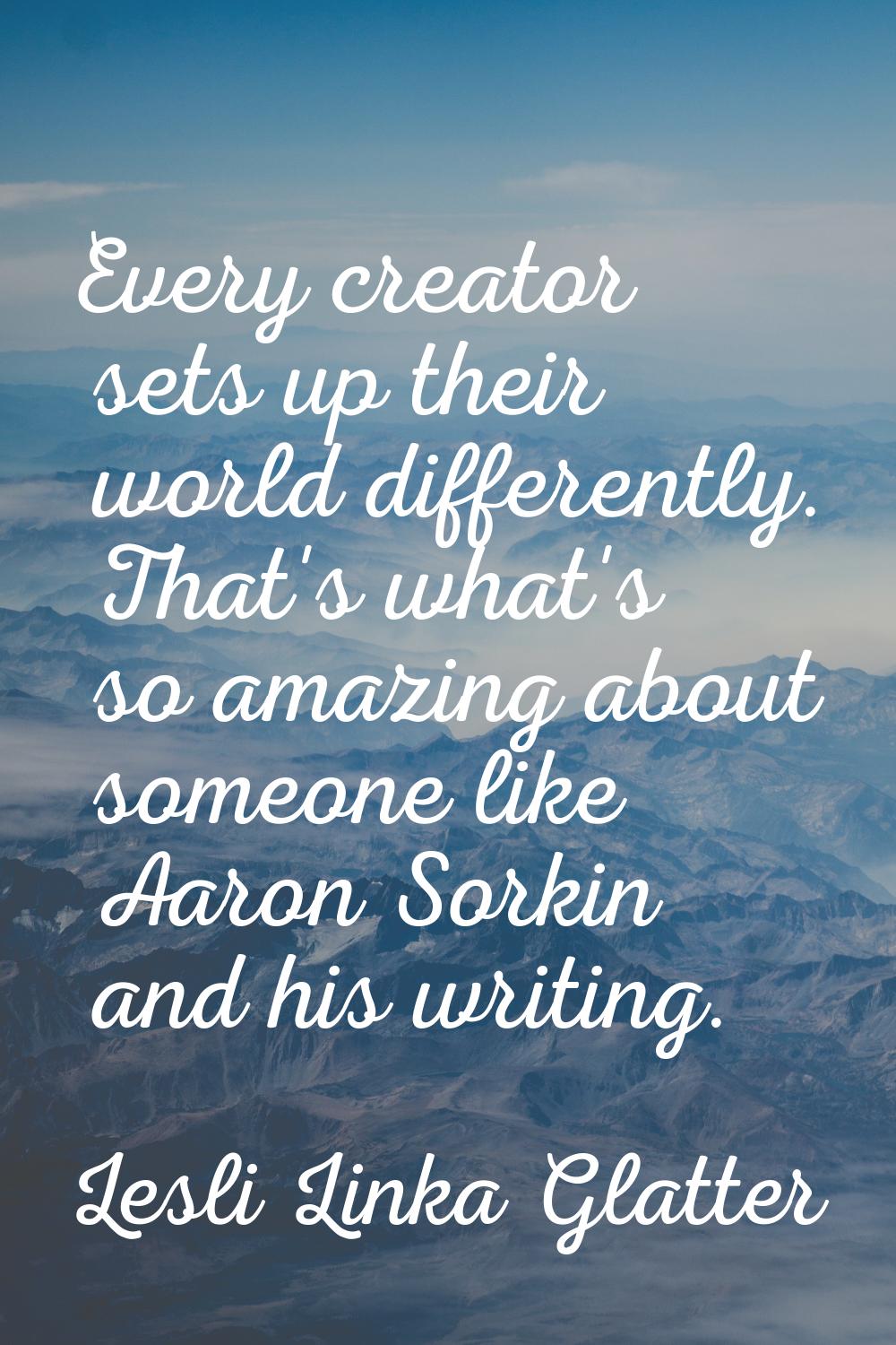 Every creator sets up their world differently. That's what's so amazing about someone like Aaron So