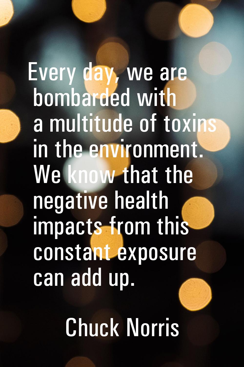 Every day, we are bombarded with a multitude of toxins in the environment. We know that the negativ