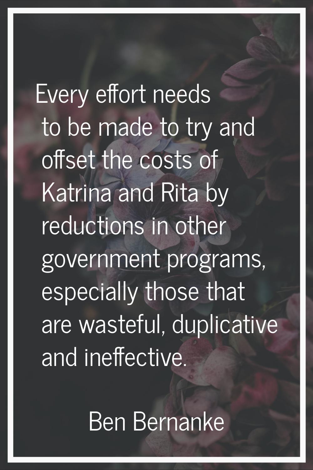 Every effort needs to be made to try and offset the costs of Katrina and Rita by reductions in othe
