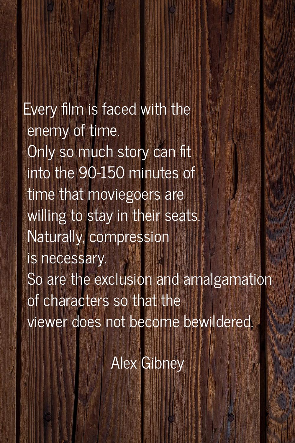 Every film is faced with the enemy of time. Only so much story can fit into the 90-150 minutes of t