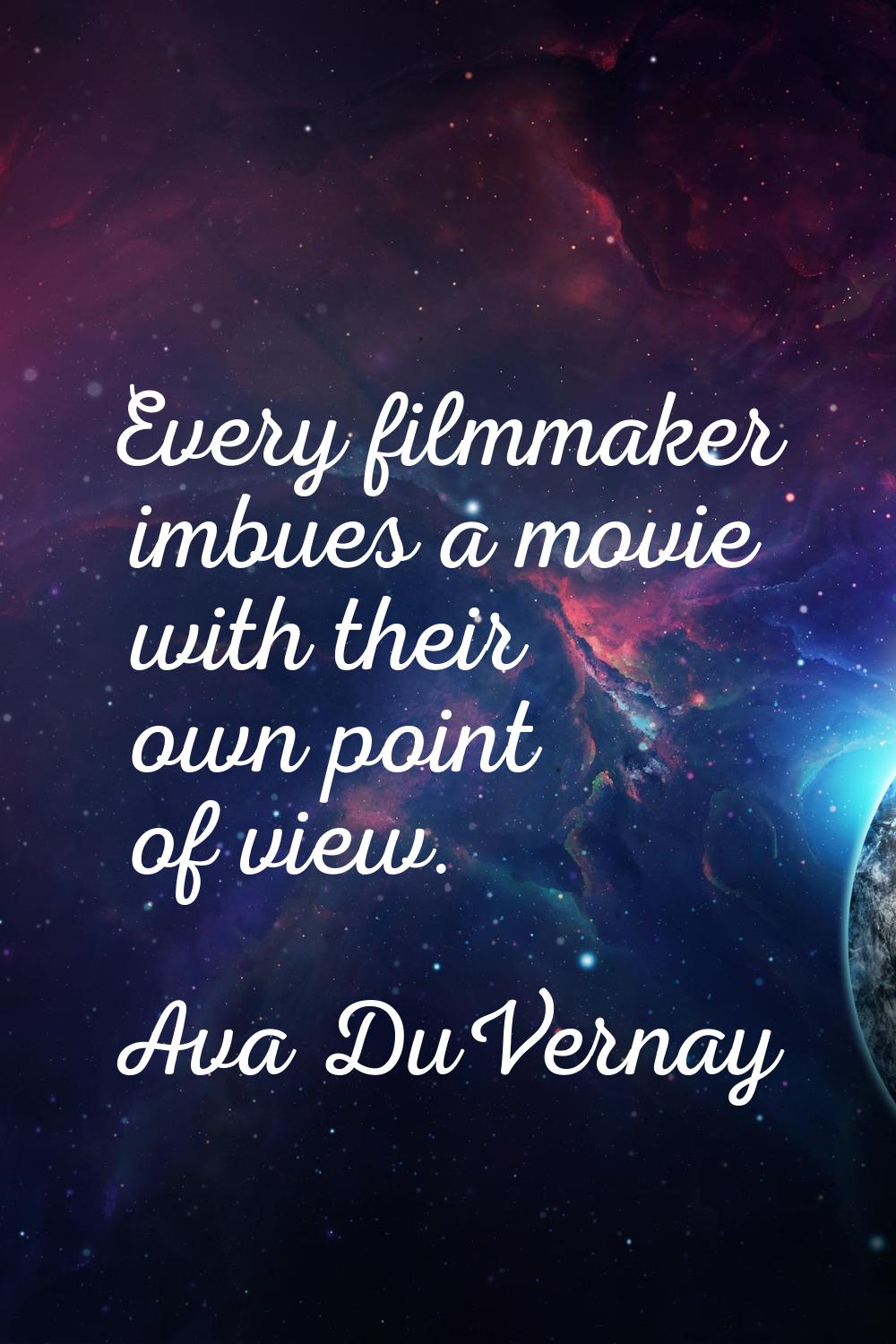 Every filmmaker imbues a movie with their own point of view.