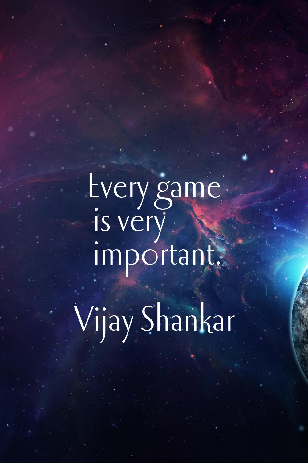 Every game is very important.
