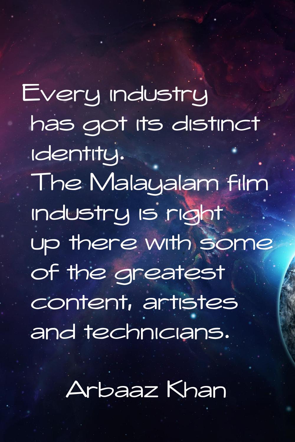 Every industry has got its distinct identity. The Malayalam film industry is right up there with so
