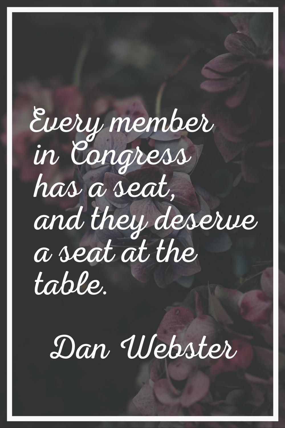 Every member in Congress has a seat, and they deserve a seat at the table.