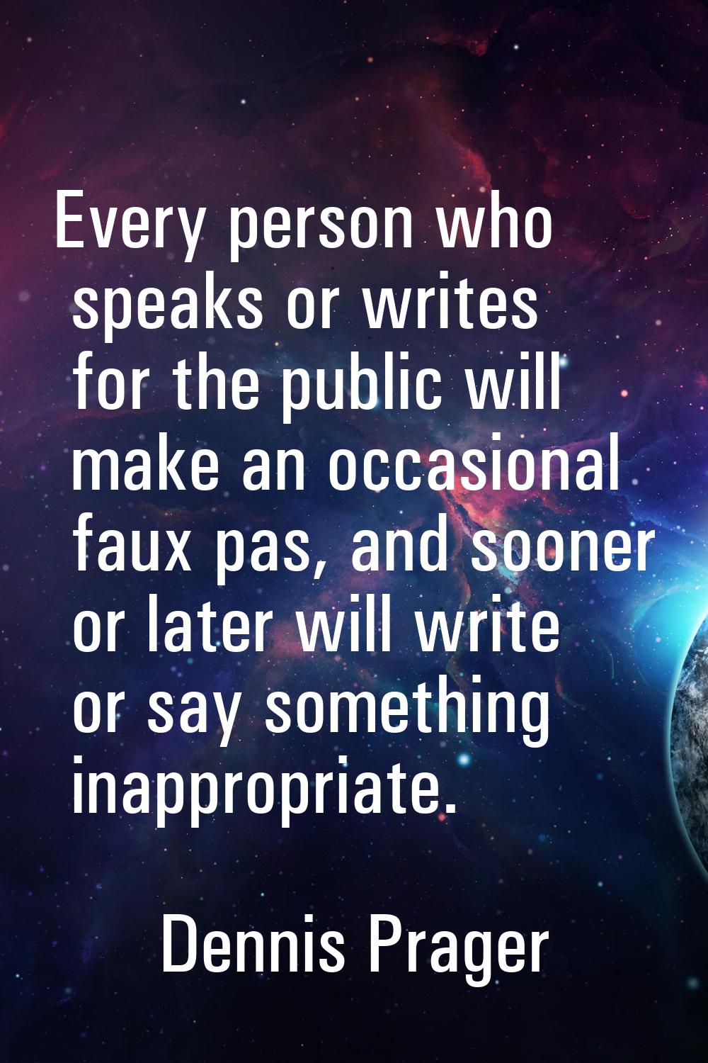 Every person who speaks or writes for the public will make an occasional faux pas, and sooner or la