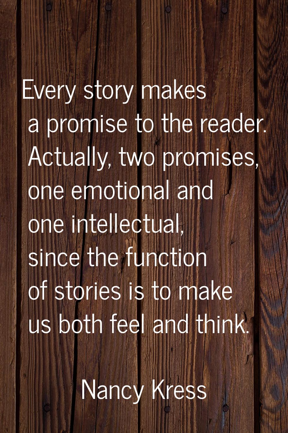Every story makes a promise to the reader. Actually, two promises, one emotional and one intellectu