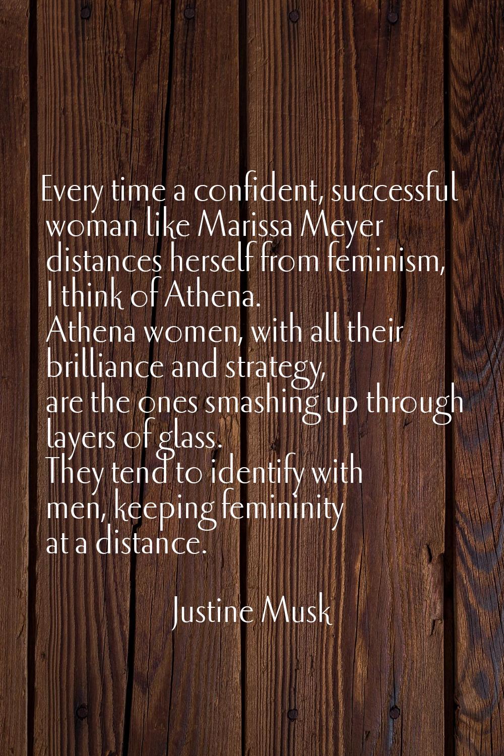 Every time a confident, successful woman like Marissa Meyer distances herself from feminism, I thin