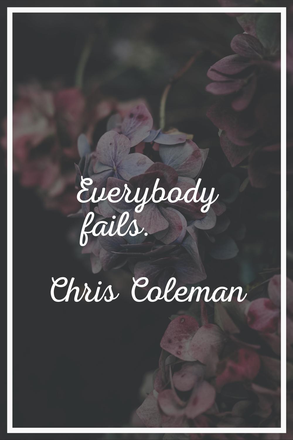 Everybody fails.
